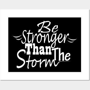 Be stronger than the storm Posters and Art